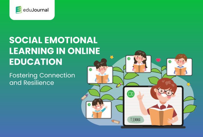 Social Emotional Learning in Online Education: Fostering Connection and Resilience